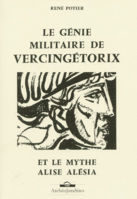 181299 - “Le génie militaire de Vercingétorix et le mythe Alise Alésia”