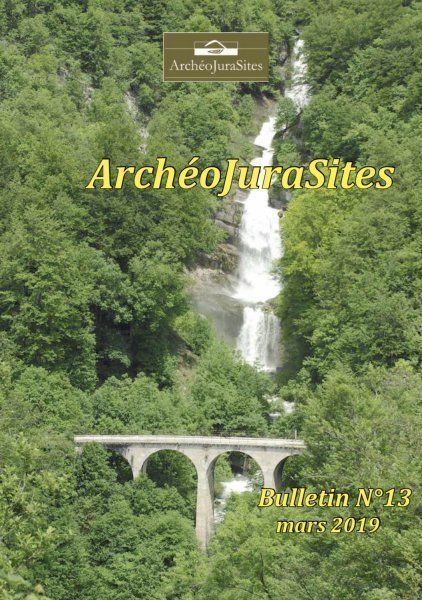 Bulletins ArchéoJuraSites - Bulletin ArchéoJuraSites N°13 - Mars 2019