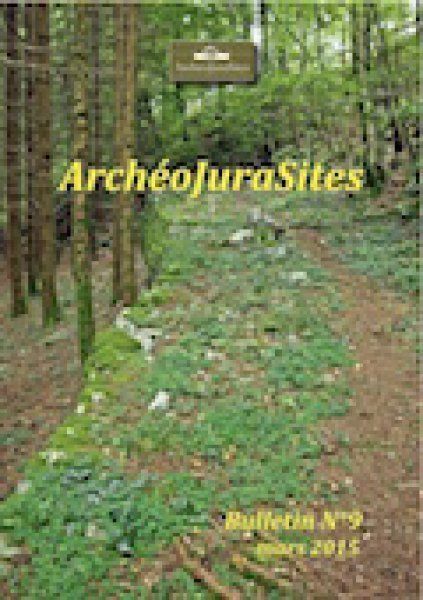 Bulletins ArchéoJuraSites - Bulletin ArchéoJuraSites N°9 - Avril 2015