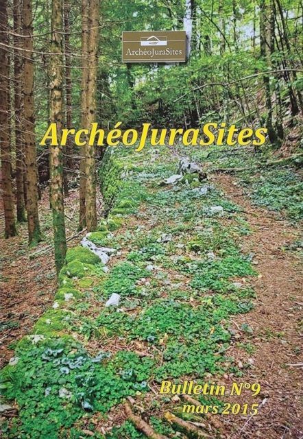 Bulletins ArchéoJuraSites - Bulletin ArchéoJuraSites N°9 - Avril 2015