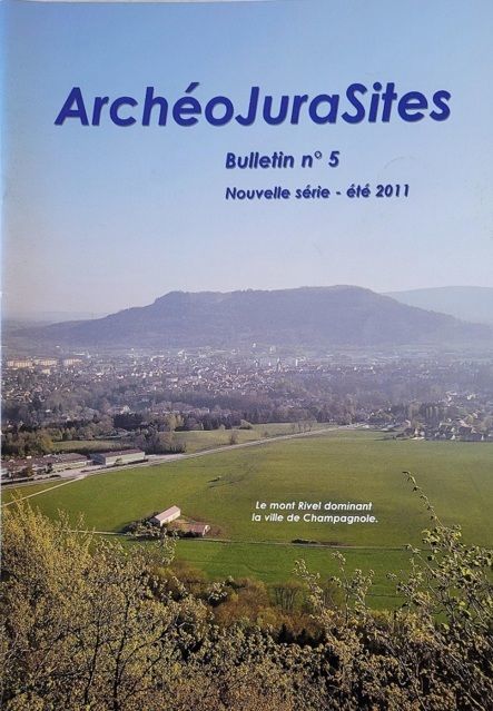 Bulletins ArchéoJuraSites - Bulletin ArchéoJuraSites N°5 - Eté 2011